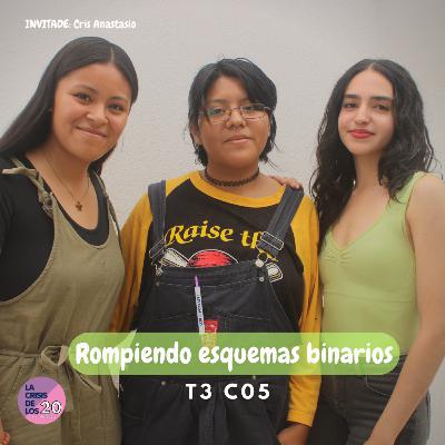 Rompiendo esquemas binarios T3 C05 | LCDL20 PODCAST
