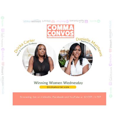 Episode #76 Comma Convos Podcast w/ Dricka Carter feat. Danielle Matthews
