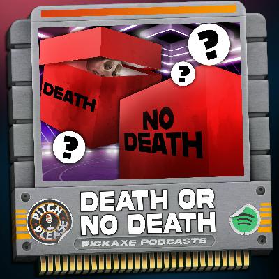 Pitch, Please - Death or No Death