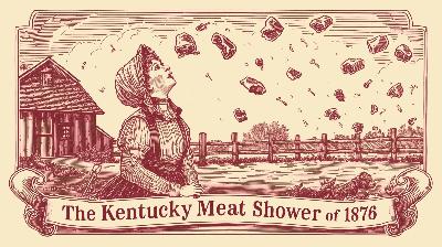 Podcast - The Kentucky Meat Shower of 1876