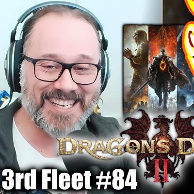 3rd Fleet Podcast Ep. 84 | Dragon's Dogma 2 Deep Dive (Some Spoilers)