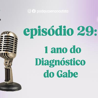 Episódio 29 - 1 ano do Diagnóstico do Gabe