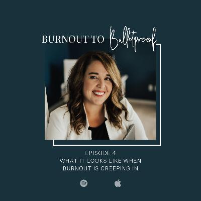 4: What It Looks Like When Burnout Is Creeping In