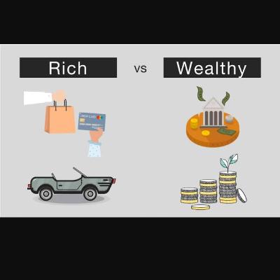 Wanna be Rich or Wealthy? Wanna be Rich or Wealthy?