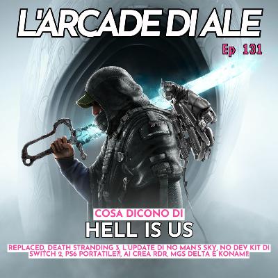 Ep 131 - Hell is Us, PS6 portatile, Death Stranding 3, The Witcher 4, update pazzesco per No Man's Sky, MGS Delta è proprio Konami