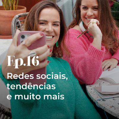 Episódio 16 - Redes sociais, tendências e muito mais Episódio 16 - Redes sociais, tendências e muito mais