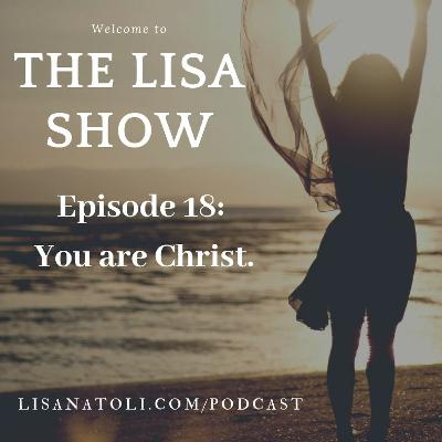 Episode 18: You are Christ: The end of self-help, the law attraction and channeling