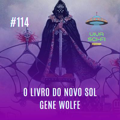 EP 114 - O livro do novo sol - Gene Wolfe EP 114 - O livro do novo sol - Gene Wolfe