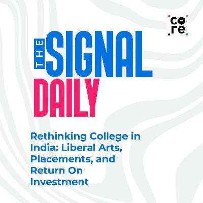 Rethinking College in India: Liberal Arts, Placements, and Return On Investment