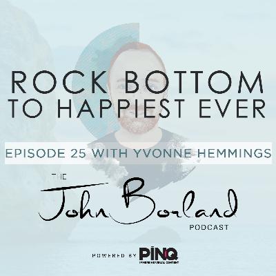 The John Borland Podcast - Episode 25 - 'Rock Bottom to Happiest Ever' with Yvonne Hemmings