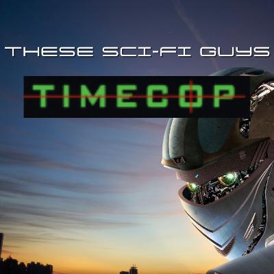These Sci-Fi Guys - Timecop These Sci-Fi Guys - Timecop