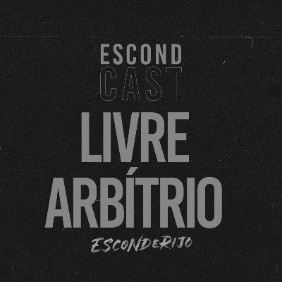 EscondCast • Livre Arbítrio // Esconderijo