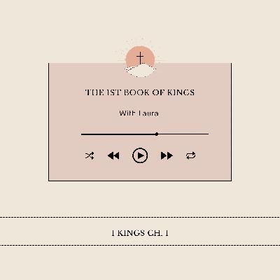 Episode 1- 1st Kings Ch. 1 Episode 1- 1st Kings Ch. 1