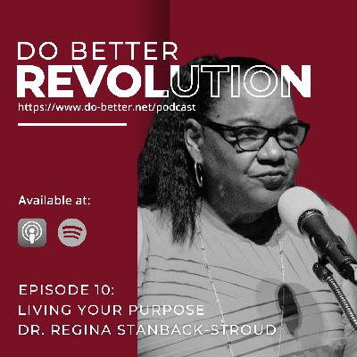Living Your Purpose: A Conversation with Dr. Regina Stanback-Stroud Living Your Purpose: A Conversation with Dr. Regina Stanback-Stroud