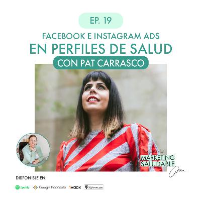 #19. Facebook e Instagram Ads en perfiles de salud con Pat Carrasco
