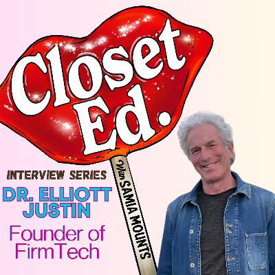ClosetEd Interview Series: Dr. Elliot Justin, Founder of FirmTech ClosetEd Interview Series: Dr. Elliot Justin, Founder of FirmTech