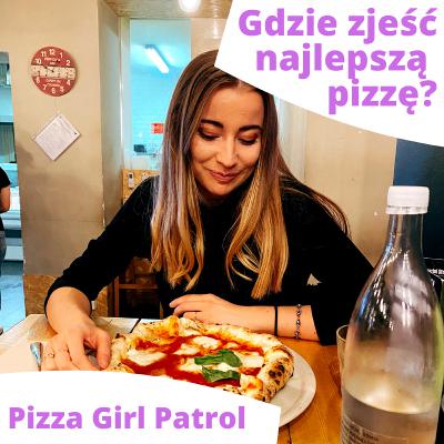 #5 - Gdzie zjeść najlepszą pizzę? | Pizzagirl.patrol