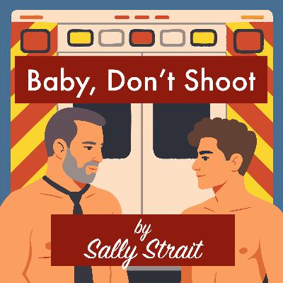 Chapters 13, 14, & 15 – Baby, Don't Shoot: Gay Romance Audiobook Chapters 13, 14, & 15 – Baby, Don't Shoot: Gay Romance Audiobook