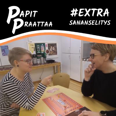 Papit Praattaa #EXTRA Sananselitys