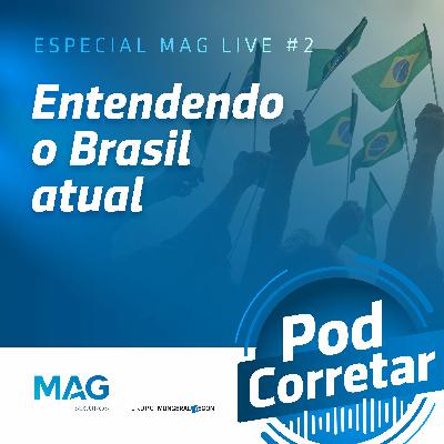 Especial MAG Live #2 - Entendendo O Brasil Atual
