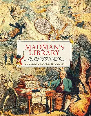 "The Madman's Library" by Edward Brooke-Hitching