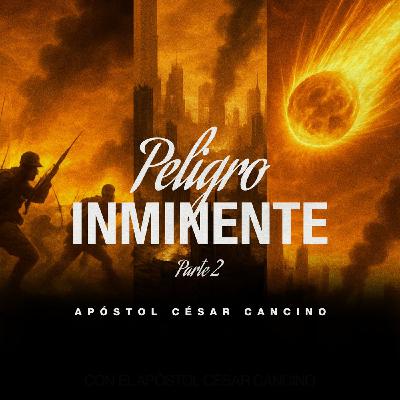 Peligro inminente. PT2