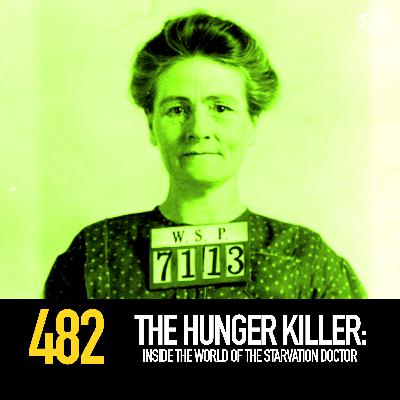 482 - The Hunger Killer: Inside the World of the Starvation Doctor 482 - The Hunger Killer: Inside the World of the Starvation Doctor