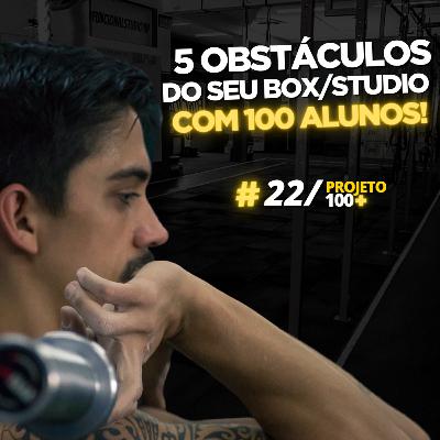 P100+ - EP.22: 5 maiores obstáculos do seu Box de Cross ou Funcional com 100 alunos ativos! P100+ - EP.22: 5 maiores obstáculos do seu Box de Cross ou Funcional com 100 alunos ativos!