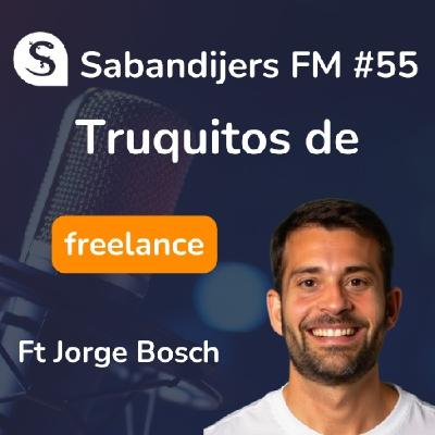 SABANDIJERS FM 55 Truquitos de freelance FT Jorge Bosch