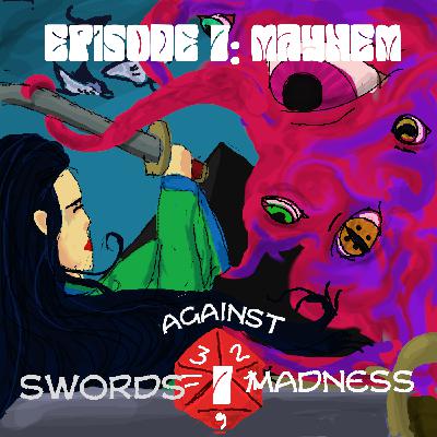 Episode 7: Mayhem Episode 7: Mayhem