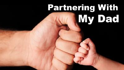 Partnering With My Dad - Audio