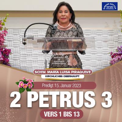 Predigt: 2 Petrus 3 vers 1 bis 13_ Schw. María Luisa Piraquive _ 15 Januar 2023