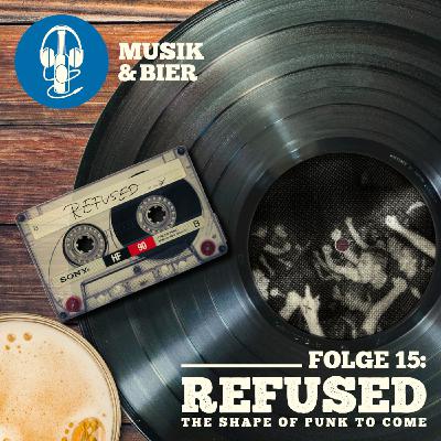 The Shape of Punk to Come (Refused) (Folge 15) The Shape of Punk to Come (Refused) (Folge 15)