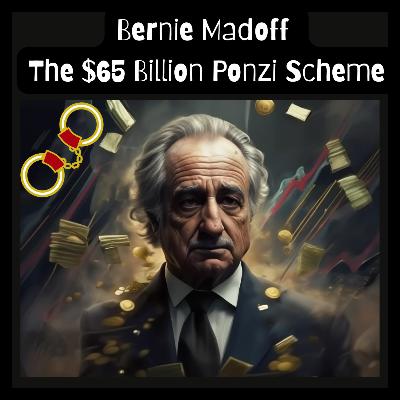 Bernie Madoff – The $65 Billion Ponzi
