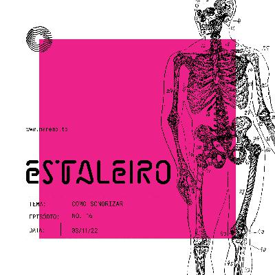 Estaleiro #16 - Qual a melhor forma de sonorizar o seu podcast?