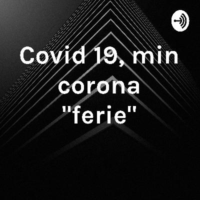 Corona, min personlige situation