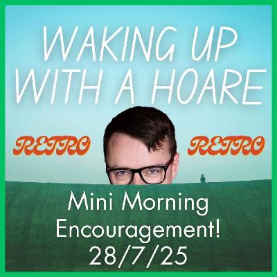 RETRO Mini Morning Encouragement 28/7/25