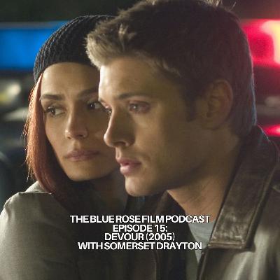 015: Devour (2005) with Somerset Drayton