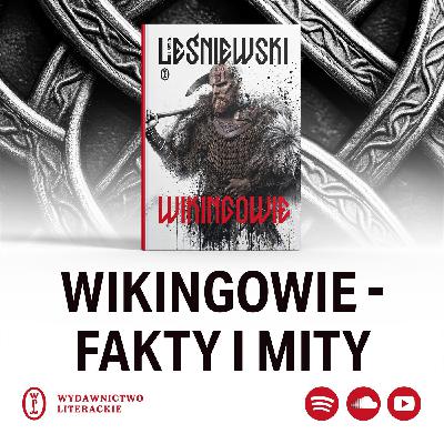 ZH#25: Wikingowie – co naprawdę o nich wiemy? Wywiad ze Sławomirem Leśniewskim