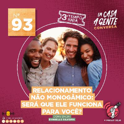 S3 Ep93: Relacionamento Não Monogâmico: Será Que Ele Funciona Para Você? S3 Ep93: Relacionamento Não Monogâmico: Será Que Ele Funciona Para Você?
