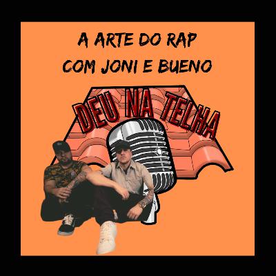 Deu na Telha - Joni e Bueno - A Arte do Rap