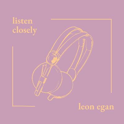 Author Interview: Listen Closely by Leon Egan Author Interview: Listen Closely by Leon Egan