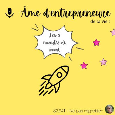 S2.E41 - 2min de boost - Arrêter de regretter - par Hélène Prigent