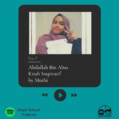 Eps.7 | Abdullah Bin Abas Kisah Inspiratif by Muthi
