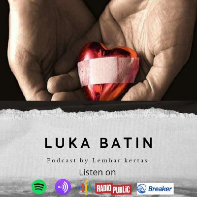[SERI HEALING : LUKA BATIN]