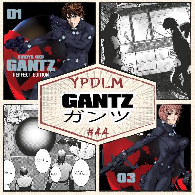 YPDLM #44 - Gantz (feat. Roland) | Podcast Manga
