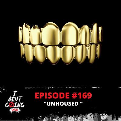 Unhoused Ep: #169