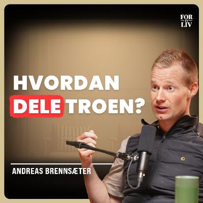 Del troen på en naturlig måte – Andreas Brennsæter