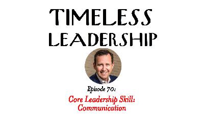 Episode 70: Core Leadership Skill: Communication