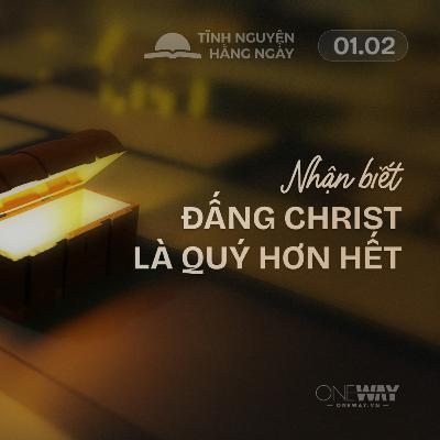 NHẬN BIẾT ĐẤNG CHRIST LÀ QUÝ HƠN HẾT | Tĩnh Nguyện Hằng Ngày 01/02/2026 NHẬN BIẾT ĐẤNG CHRIST LÀ QUÝ HƠN HẾT | Tĩnh Nguyện Hằng Ngày 01/02/2026
